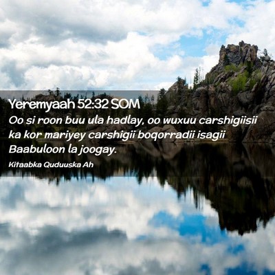 Picture 02 - Yeremyaah 52:32 SOM - Oo si roon buu ula hadlay, oo wuxuu carshigiisii - Bible Verse Picture