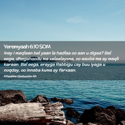 Picture 02 - Yeremyaah 6:10 SOM - Inay i maqlaan bal yaan la hadlaa oo aan u digaa? - Bible Verse Picture