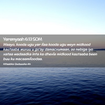 Picture 02 - Yeremyaah 6:13 SOM - Waayo, kooda ugu yar ilaa kooda ugu weyn midkood - Bible Verse Picture