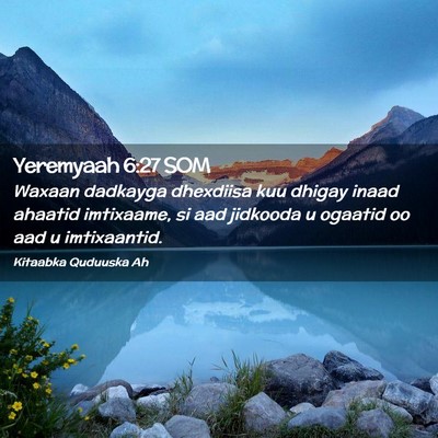Picture 02 - Yeremyaah 6:27 SOM - Waxaan dadkayga dhexdiisa kuu dhigay inaad - Bible Verse Picture