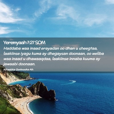 Picture 02 - Yeremyaah 7:27 SOM - Haddaba waa inaad erayadan oo dhan u sheegtaa, - Bible Verse Picture