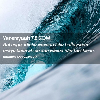 Picture 02 - Yeremyaah 7:8 SOM - Bal eega, idinku waxaad isku hallaysaan erayo - Bible Verse Picture