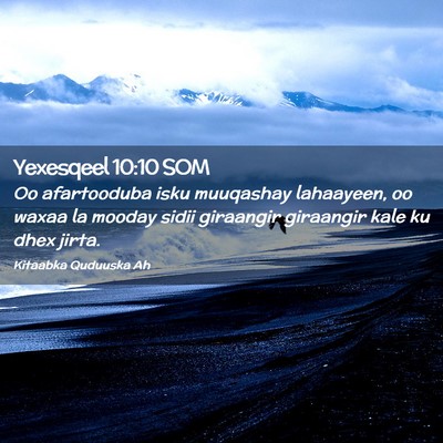 Picture 02 - Yexesqeel 10:10 SOM - Oo afartooduba isku muuqashay lahaayeen, oo waxaa - Bible Verse Picture