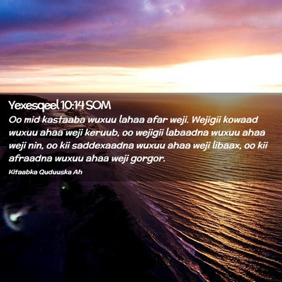 Picture 02 - Yexesqeel 10:14 SOM - Oo mid kastaaba wuxuu lahaa afar weji. Wejigii - Bible Verse Picture