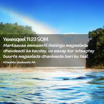 Picture 02 - Yexesqeel 11:23 SOM - Markaasaa ammaantii Rabbigu magaalada dhexdeedii - Bible Verse Picture