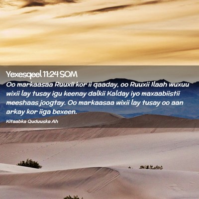 Picture 02 - Yexesqeel 11:24 SOM - Oo markaasaa Ruuxii kor ii qaaday, oo Ruuxii - Bible Verse Picture