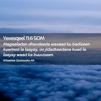Picture 02 - Yexesqeel 11:6 SOM - Magaaladan dhexdeeda waxaad ku badiseen kuwiinnii - Bible Verse Picture