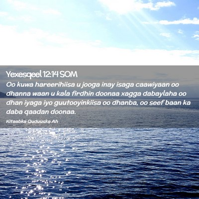 Picture 02 - Yexesqeel 12:14 SOM - Oo kuwa hareerihiisa u jooga inay isaga caawiyaan - Bible Verse Picture