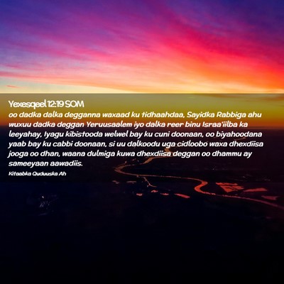 Picture 02 - Yexesqeel 12:19 SOM - oo dadka dalka degganna waxaad ku tidhaahdaa, - Bible Verse Picture