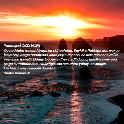 Picture 02 - Yexesqeel 12:23 SOM - Oo haddaba waxaad iyaga ku tidhaahdaa, Sayidka - Bible Verse Picture
