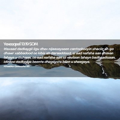 Picture 02 - Yexesqeel 13:19 SOM - Waxaad dadkaygii iigu dhex nijaasayseen - Bible Verse Picture