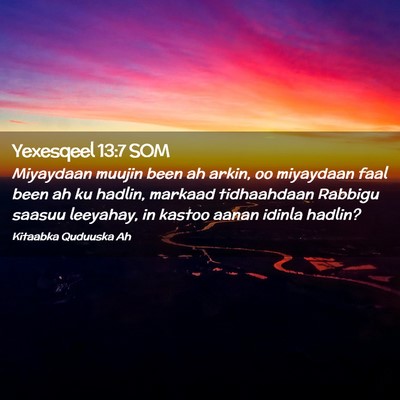Picture 02 - Yexesqeel 13:7 SOM - Miyaydaan muujin been ah arkin, oo miyaydaan faal - Bible Verse Picture