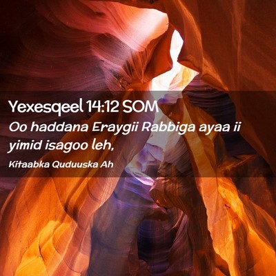 Picture 02 - Yexesqeel 14:12 SOM - Oo haddana Eraygii Rabbiga ayaa ii yimid isagoo - Bible Verse Picture