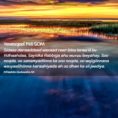 Picture 02 - Yexesqeel 14:6 SOM - Sidaas daraaddeed waxaad reer binu Israa'iil ku - Bible Verse Picture