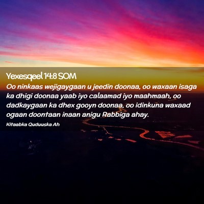 Picture 02 - Yexesqeel 14:8 SOM - Oo ninkaas wejigaygaan u jeedin doonaa, oo waxaan - Bible Verse Picture