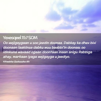 Picture 02 - Yexesqeel 15:7 SOM - Oo wejigaygaan u soo jeedin doonaa. Dabkay ka - Bible Verse Picture