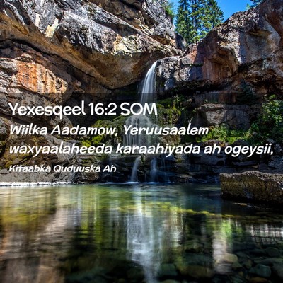 Picture 02 - Yexesqeel 16:2 SOM - Wiilka Aadamow, Yeruusaalem waxyaalaheeda - Bible Verse Picture