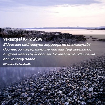 Picture 02 - Yexesqeel 16:42 SOM - Sidaasaan cadhadayda xaggaaga ku dhammaystiri - Bible Verse Picture