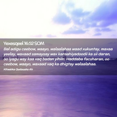 Picture 02 - Yexesqeel 16:52 SOM - Bal adigu ceebow, waayo, walaalahaa waad - Bible Verse Picture
