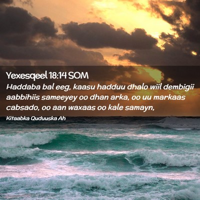 Picture 02 - Yexesqeel 18:14 SOM - Haddaba bal eeg, kaasu hadduu dhalo wiil dembigii - Bible Verse Picture
