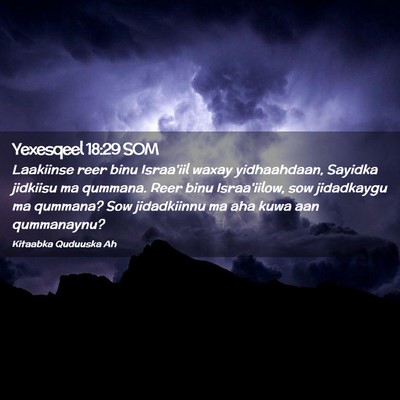 Picture 02 - Yexesqeel 18:29 SOM - Laakiinse reer binu Israa'iil waxay yidhaahdaan, - Bible Verse Picture