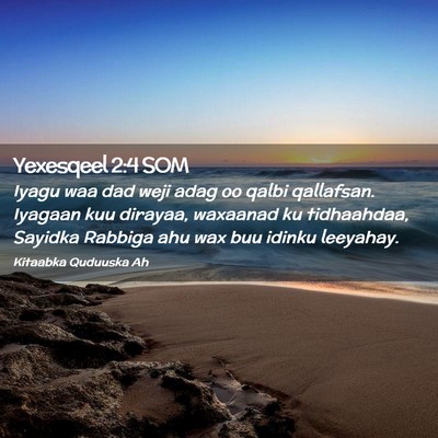 Picture 02 - Yexesqeel 2:4 SOM - Iyagu waa dad weji adag oo qalbi qallafsan. - Bible Verse Picture