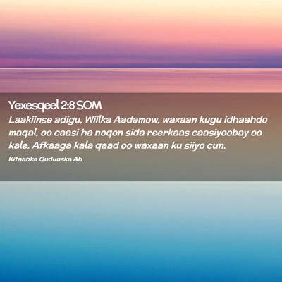 Picture 02 - Yexesqeel 2:8 SOM - Laakiinse adigu, Wiilka Aadamow, waxaan kugu - Bible Verse Picture