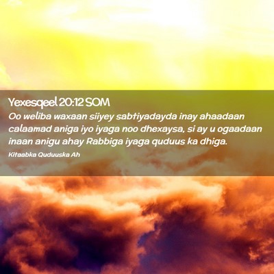 Picture 02 - Yexesqeel 20:12 SOM - Oo weliba waxaan siiyey sabtiyadayda inay - Bible Verse Picture