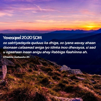 Picture 02 - Yexesqeel 20:20 SOM - oo sabtiyadayda quduus ka dhiga, oo iyana waxay - Bible Verse Picture