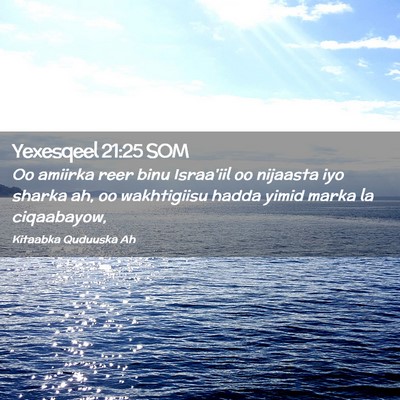 Picture 02 - Yexesqeel 21:25 SOM - Oo amiirka reer binu Israa'iil oo nijaasta iyo - Bible Verse Picture