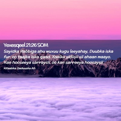 Picture 02 - Yexesqeel 21:26 SOM - Sayidka Rabbiga ahu wuxuu kugu leeyahay, Duubka - Bible Verse Picture