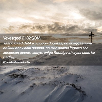Picture 02 - Yexesqeel 21:32 SOM - Xaabo baad dabka u noqon doontaa, oo dhiiggaaguna - Bible Verse Picture