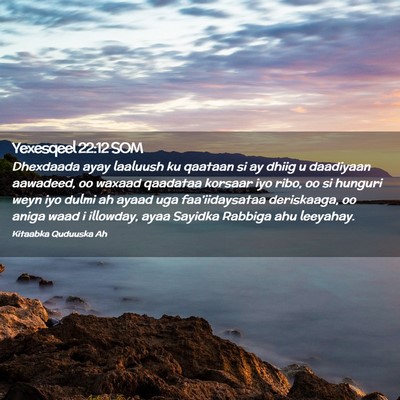 Picture 02 - Yexesqeel 22:12 SOM - Dhexdaada ayay laaluush ku qaataan si ay dhiig u - Bible Verse Picture
