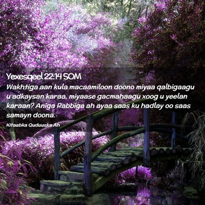 Picture 02 - Yexesqeel 22:14 SOM - Wakhtiga aan kula macaamiloon doono miyaa - Bible Verse Picture