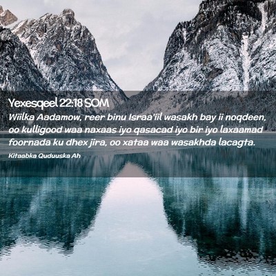 Picture 02 - Yexesqeel 22:18 SOM - Wiilka Aadamow, reer binu Israa'iil wasakh bay ii - Bible Verse Picture
