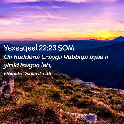 Picture 02 - Yexesqeel 22:23 SOM - Oo haddana Eraygii Rabbiga ayaa ii yimid isagoo - Bible Verse Picture