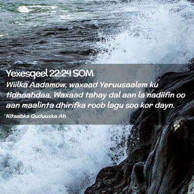 Picture 02 - Yexesqeel 22:24 SOM - Wiilka Aadamow, waxaad Yeruusaalem ku tidhaahdaa, - Bible Verse Picture