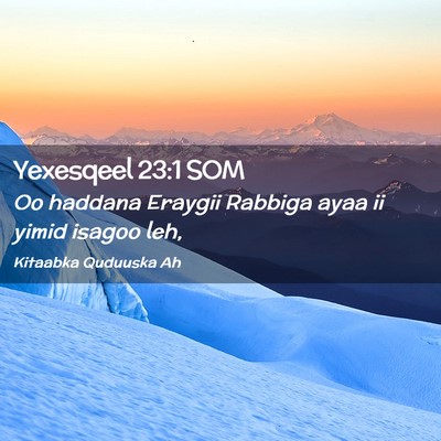 Picture 02 - Yexesqeel 23:1 SOM - Oo haddana Eraygii Rabbiga ayaa ii yimid isagoo - Bible Verse Picture