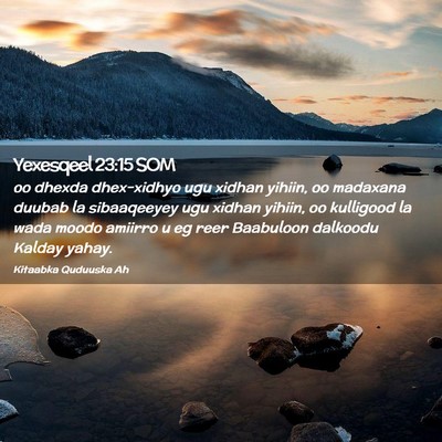 Picture 02 - Yexesqeel 23:15 SOM - oo dhexda dhex-xidhyo ugu xidhan yihiin, oo - Bible Verse Picture