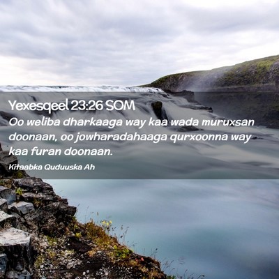 Picture 02 - Yexesqeel 23:26 SOM - Oo weliba dharkaaga way kaa wada muruxsan - Bible Verse Picture