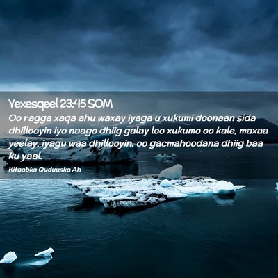 Picture 02 - Yexesqeel 23:45 SOM - Oo ragga xaqa ahu waxay iyaga u xukumi doonaan - Bible Verse Picture