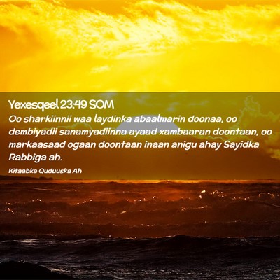 Picture 02 - Yexesqeel 23:49 SOM - Oo sharkiinnii waa laydinka abaalmarin doonaa, oo - Bible Verse Picture