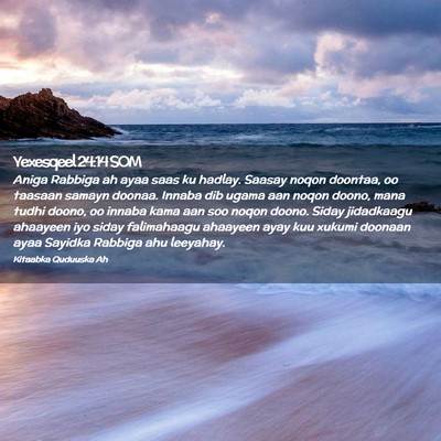 Picture 02 - Yexesqeel 24:14 SOM - Aniga Rabbiga ah ayaa saas ku hadlay. Saasay - Bible Verse Picture