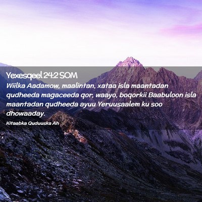 Picture 02 - Yexesqeel 24:2 SOM - Wiilka Aadamow, maalintan, xataa isla maantadan - Bible Verse Picture