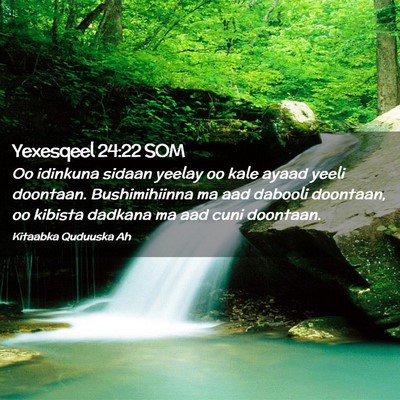 Picture 02 - Yexesqeel 24:22 SOM - Oo idinkuna sidaan yeelay oo kale ayaad yeeli - Bible Verse Picture