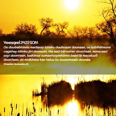 Picture 02 - Yexesqeel 24:23 SOM - Oo duubabkiinnu madaxay idiinku duubnaan doonaan, - Bible Verse Picture