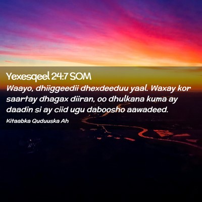 Picture 02 - Yexesqeel 24:7 SOM - Waayo, dhiiggeedii dhexdeeduu yaal. Waxay kor - Bible Verse Picture
