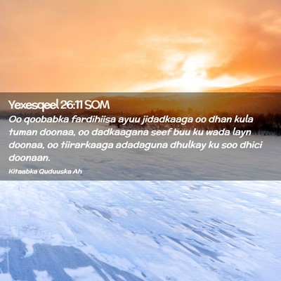 Picture 02 - Yexesqeel 26:11 SOM - Oo qoobabka fardihiisa ayuu jidadkaaga oo dhan - Bible Verse Picture