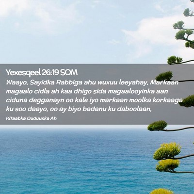 Picture 02 - Yexesqeel 26:19 SOM - Waayo, Sayidka Rabbiga ahu wuxuu leeyahay, - Bible Verse Picture