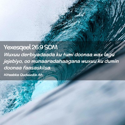 Picture 02 - Yexesqeel 26:9 SOM - Wuxuu derbiyadaada ku tumi doonaa wax lagu - Bible Verse Picture